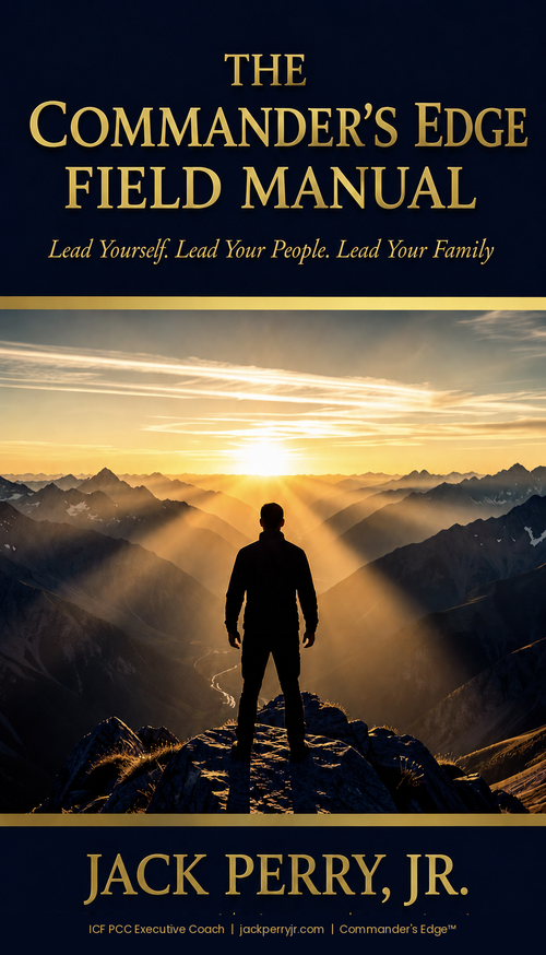 The Commander's Edge Field Manual - Lead Yourself, Lead Your People, Lead Your Family